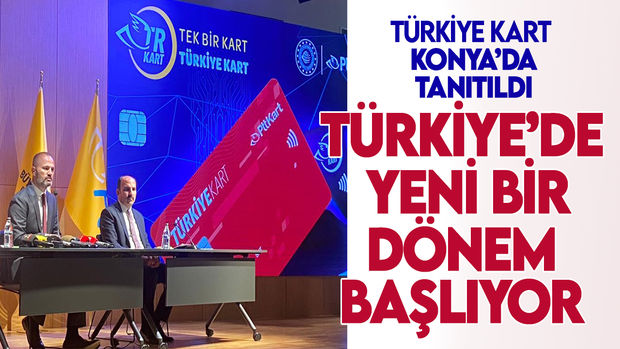 Türkiye Kart Konya’da tanıtıldı: Türkiye'de yeni bir dönem başlıyor