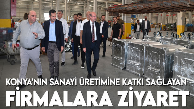 Altunyaldız ve Pekyatırmacı'dan Konya'nın sanayi üretime katkı sağlayan firmalara ziyaret