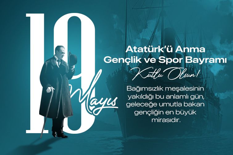 19 Mayıs Atatürk'ü Anma Gençlik ve Spor Bayramı Kutlu Olsun!