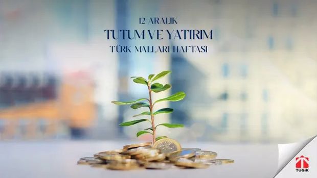 Tutum, Yatırım ve Türk Malları Haftası Kutlu Olsun!