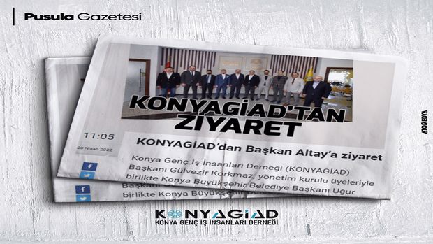 Konyagiad'dan Başkan Altay'a Ziyaret - Basın Yansımaları