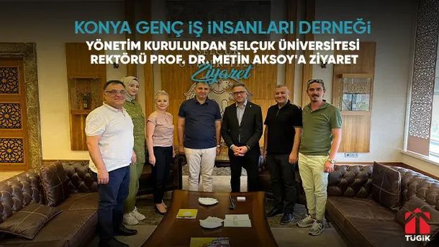 Konyagiad Yönetim Kurulundan Selçuk Üniversitesi Rektörü Prof. Dr. Metin Aksoy'a Ziyaret